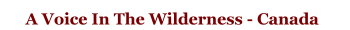 A Voice In The Wilderness - Canada